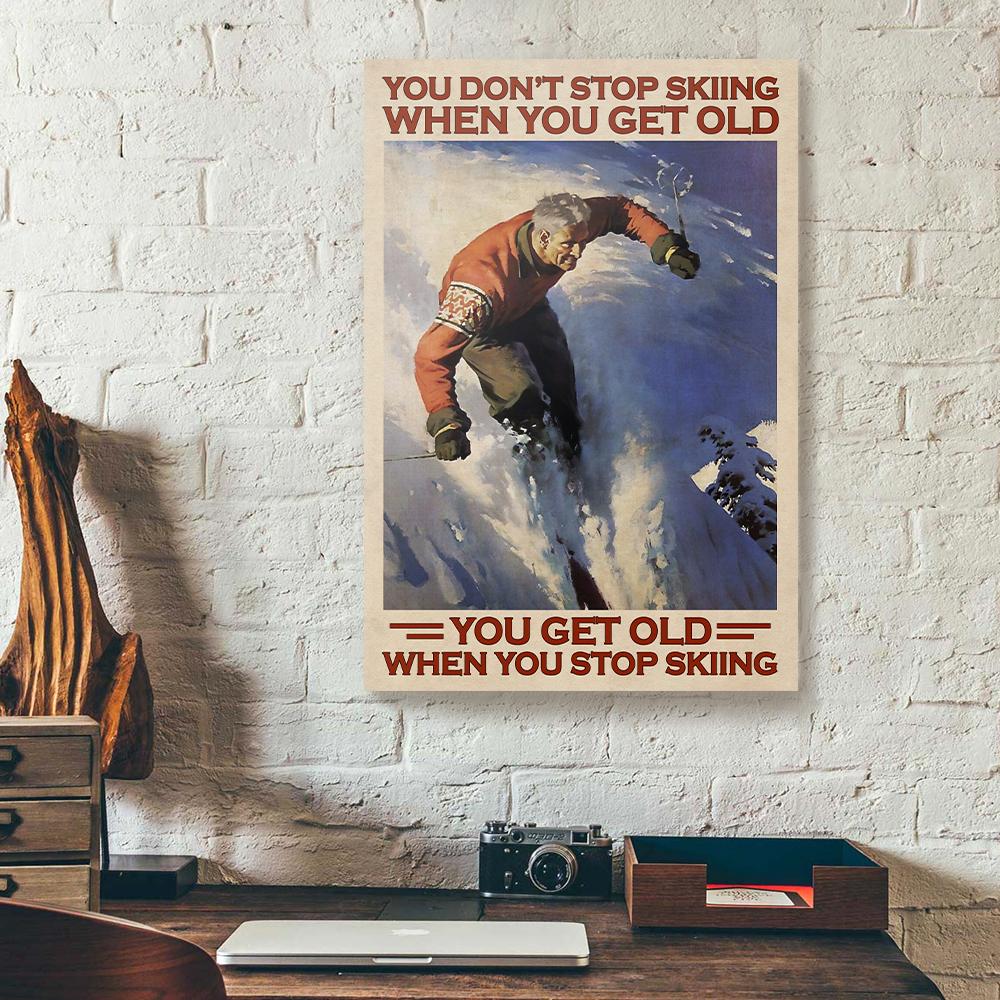 you dont stop skiing when you get old canvas prints wall art decor 1730