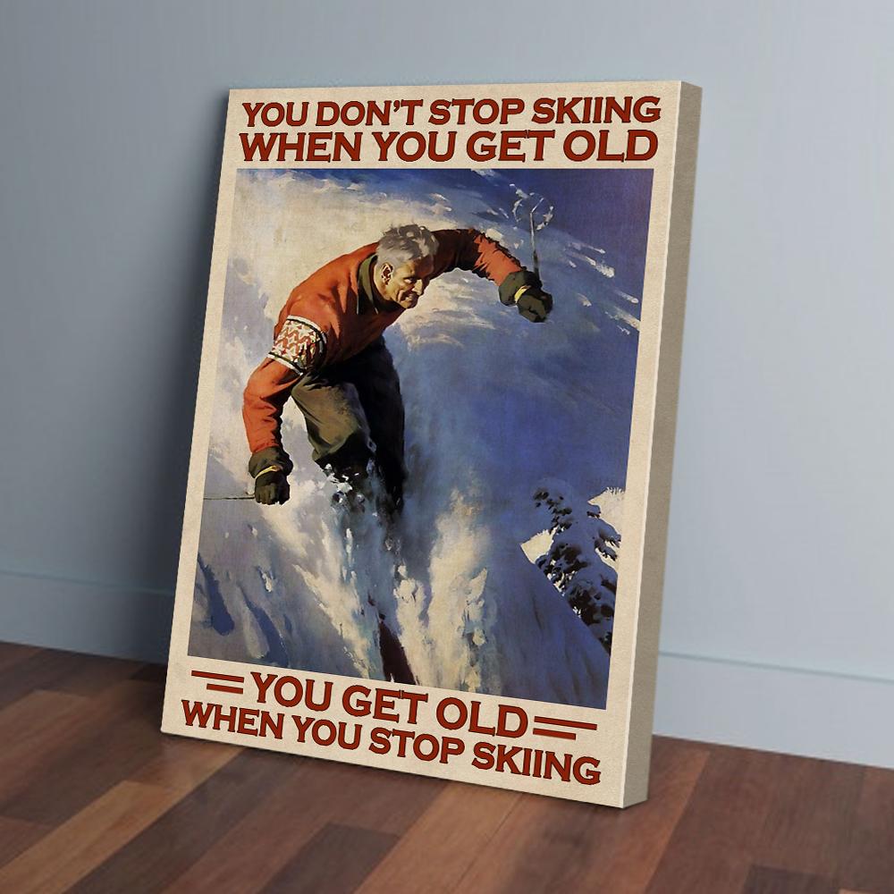 you dont stop skiing when you get old canvas prints wall art decor 5165