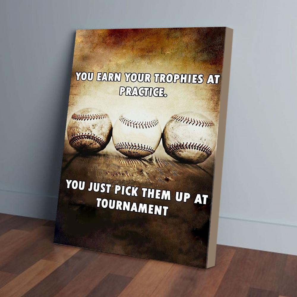 you earn your trophies at practice baseball canvas prints wall art decor 3369