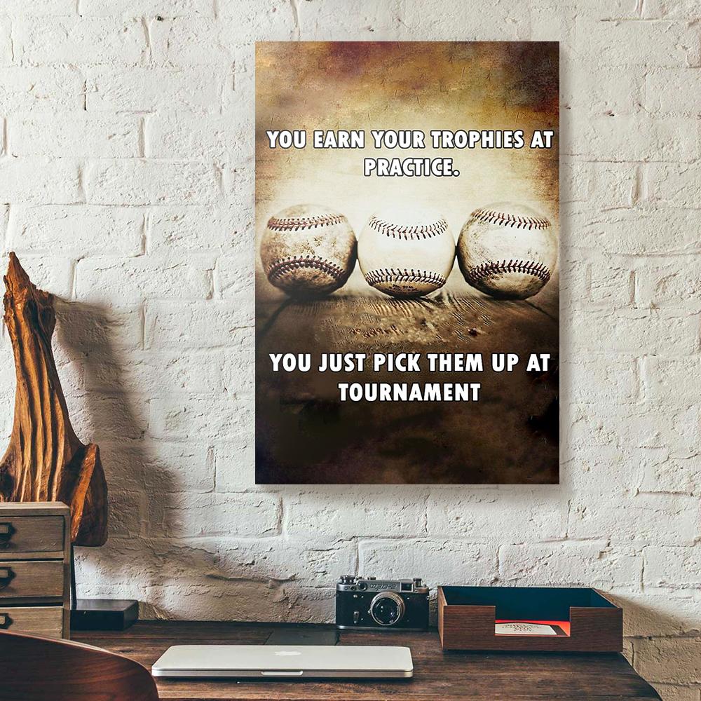 you earn your trophies at practice baseball canvas prints wall art decor 8023