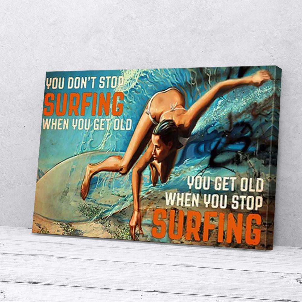 you get old when you stop surfing canvas prints wall art decor 4430