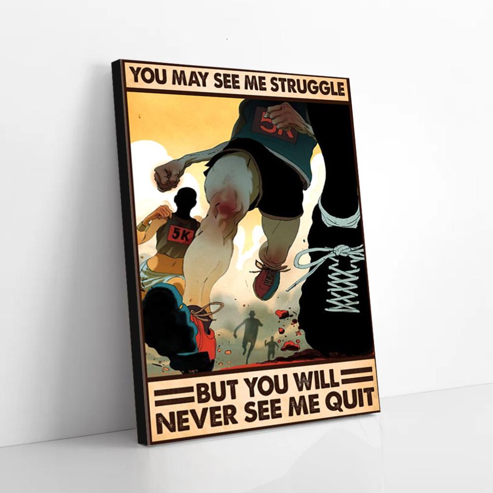 you may see me struggle but you will never see me quit marathon canvas prints wall art decor 3799