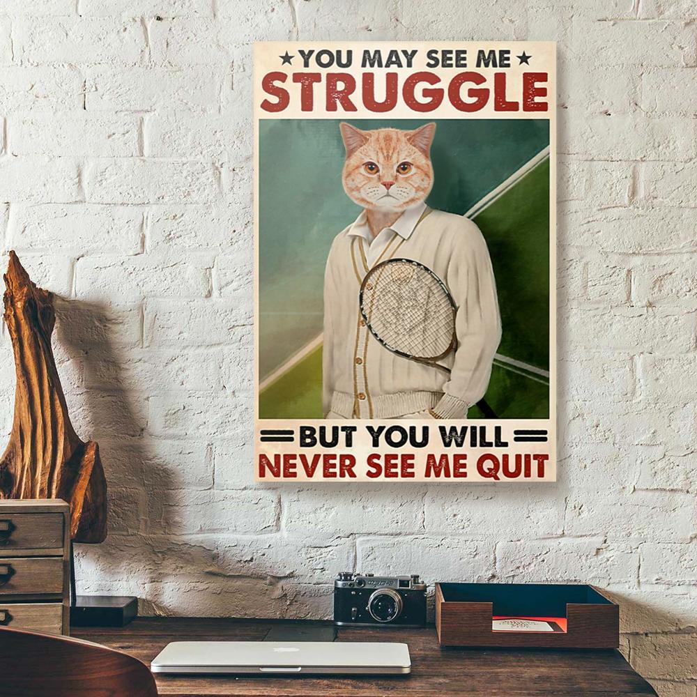 you may see me struggle never see me quit cat tennis canvas prints wall art decor 2282