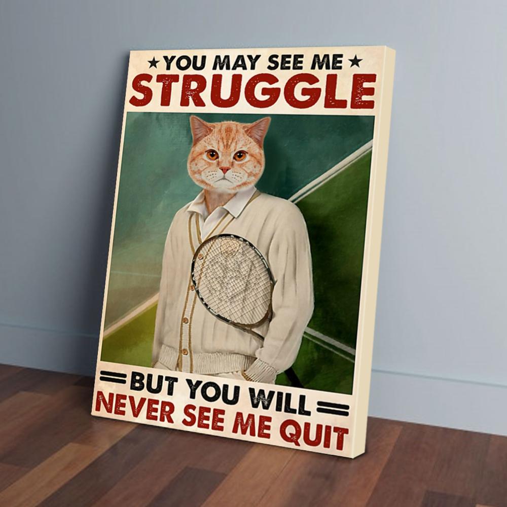 you may see me struggle never see me quit cat tennis canvas prints wall art decor 5482