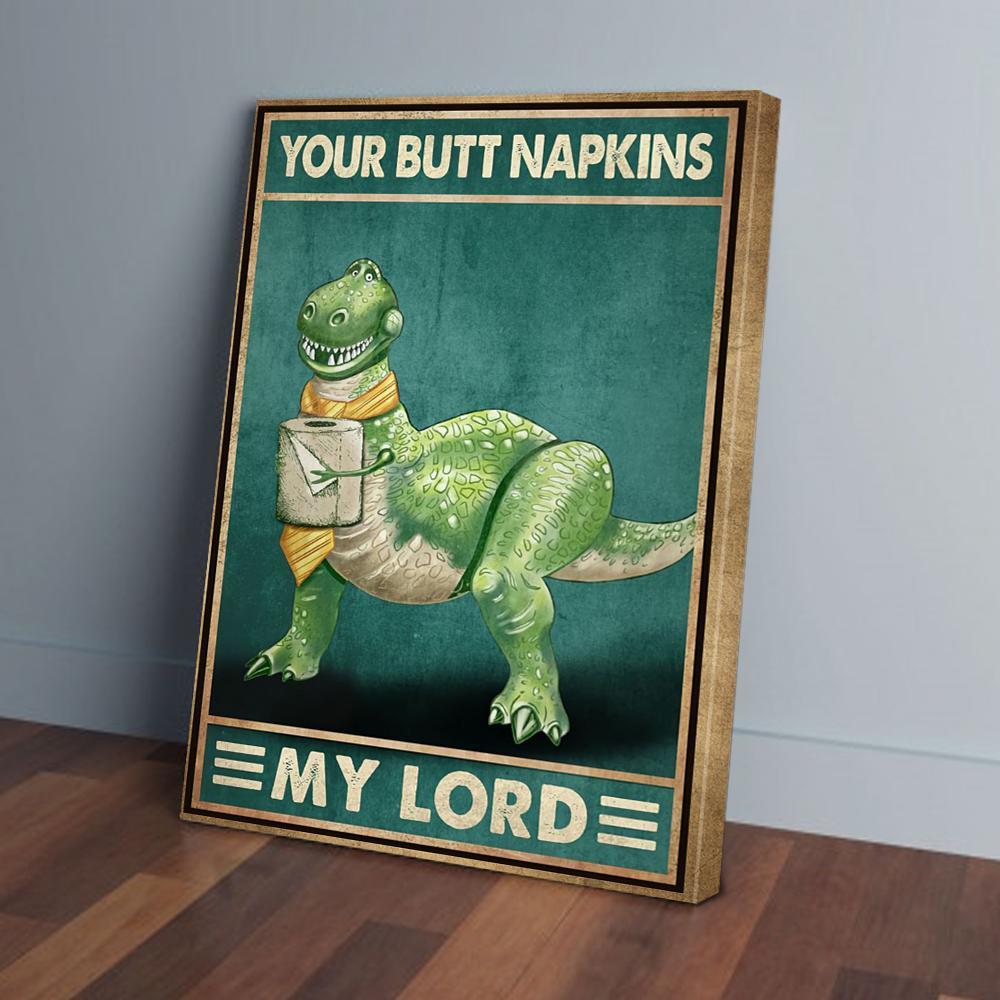 your butt napkins my lord dinosaur canvas prints wall art decor 8226