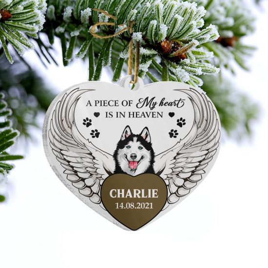 A Piece Of My Heart Is In Heaven Dog Memorial Gift Personalized Custom Heart Acrylic Ornament 1