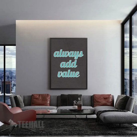 Always Add Value Quote Motivational Canvas Prints Wall Art Decor 1