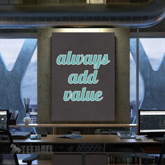 Always Add Value Quote Motivational Canvas Prints Wall Art Decor