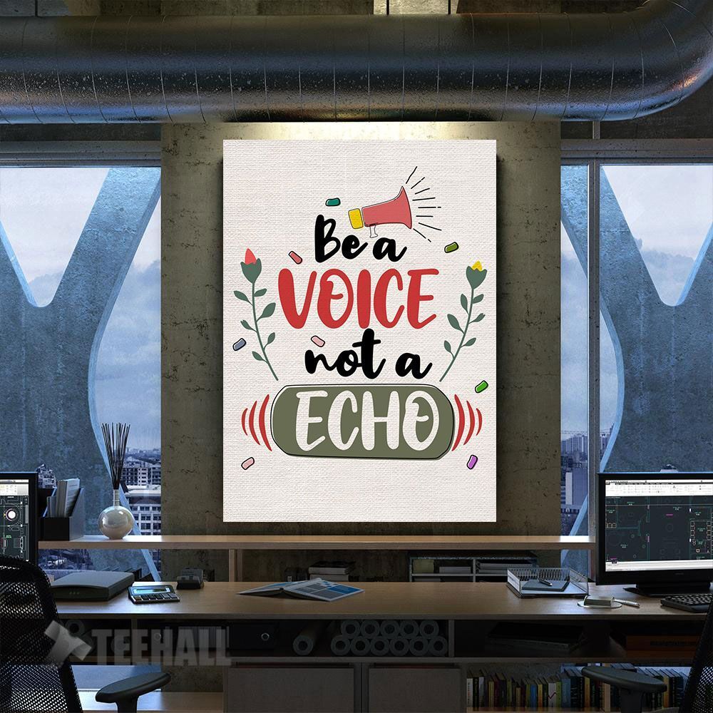 Be A Voice Not An Echo Motivational Canvas Prints Wall Art Decor