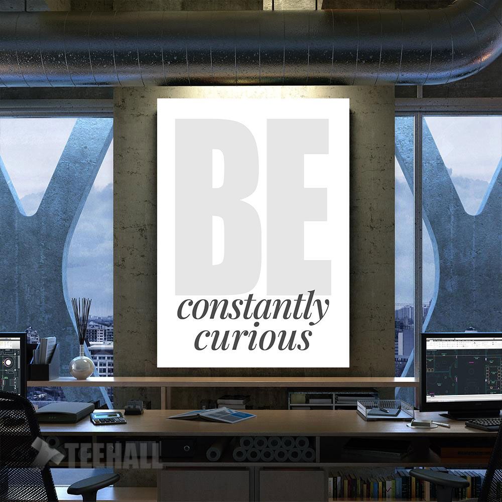 Be Constantly Curious Motivational Canvas Prints Wall Art Decor