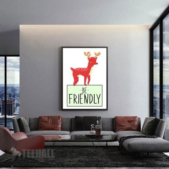 Be Friendly Reindeer Motivational Canvas Prints Wall Art Decor 1