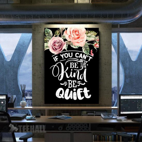Be Kind Or Be Quiet Motivational Canvas Prints Wall Art Decor