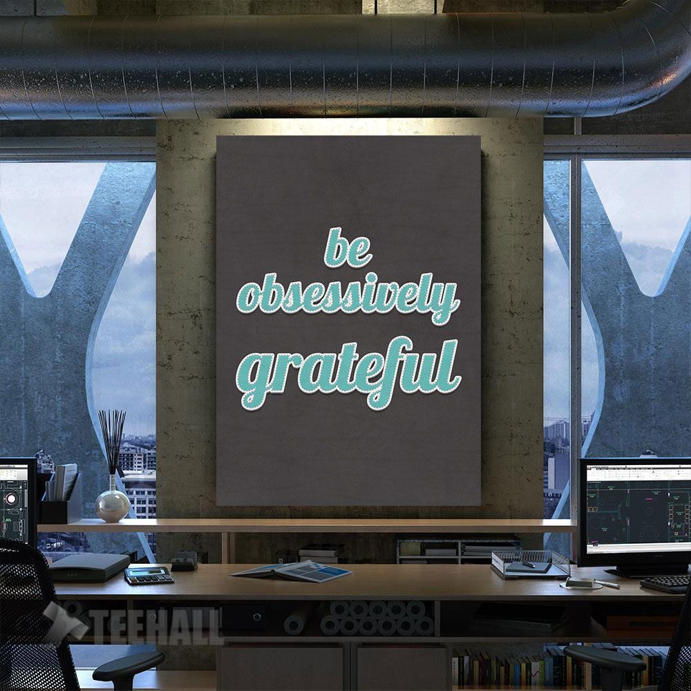 Be Obsessively Grateful Motivational Canvas Prints Wall Art Decor