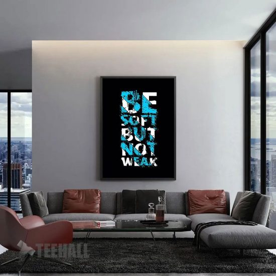 Be Soft Not Weak Motivational Canvas Prints Wall Art Decor 1