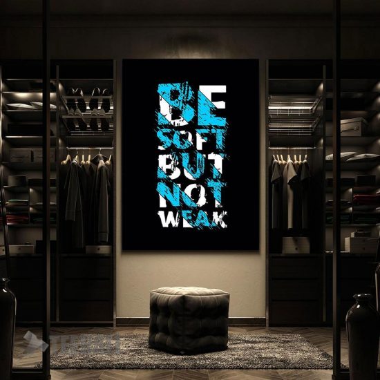Be Soft Not Weak Motivational Canvas Prints Wall Art Decor 2