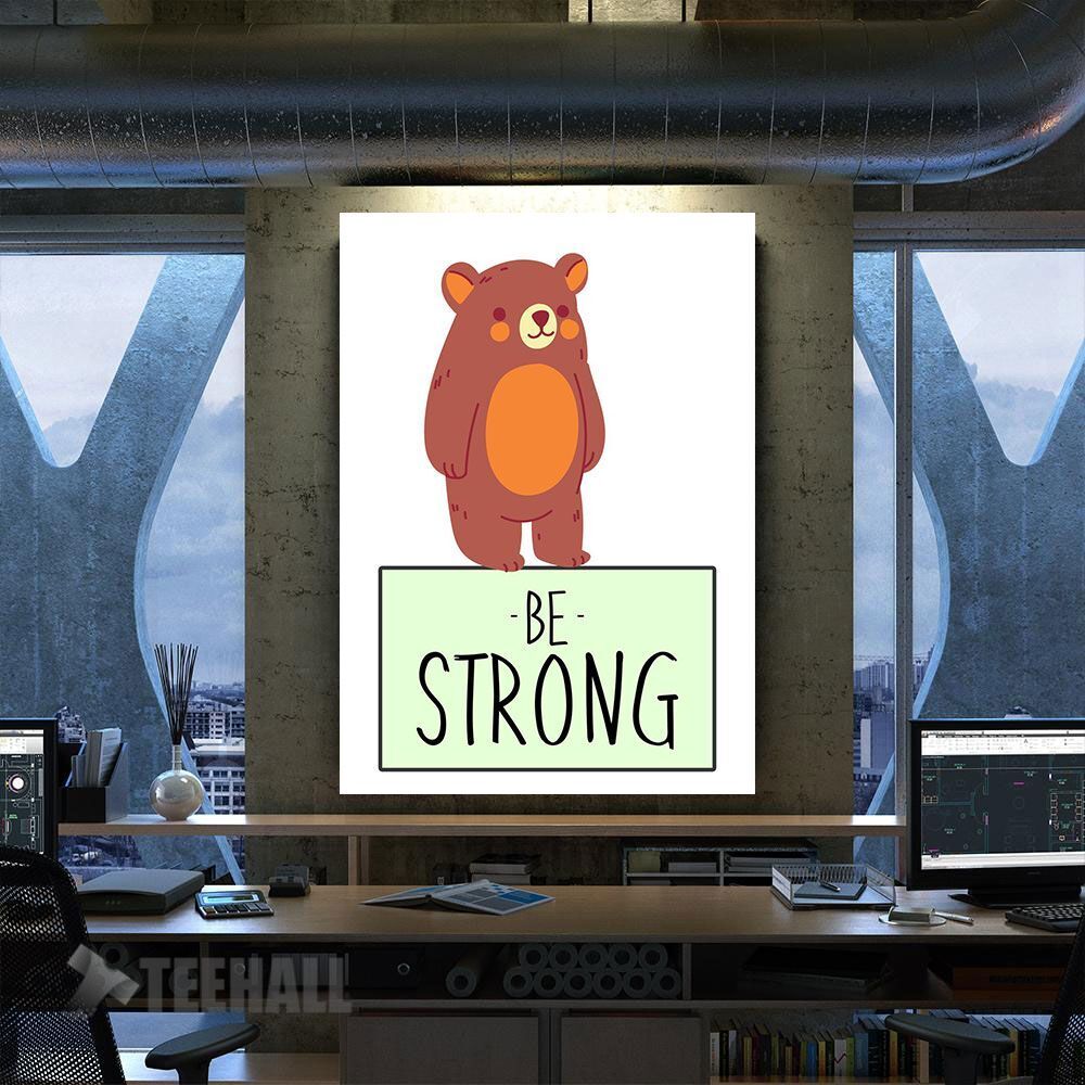 Be Strong Bear Motivational Canvas Prints Wall Art Decor