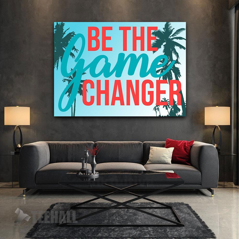 Be The Game Changer Motivational Canvas Prints Wall Art Decor