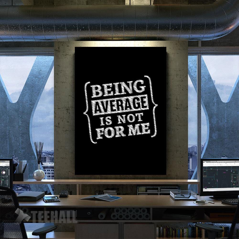 Being Average Not For Me Motivational Canvas Prints Wall Art Decor