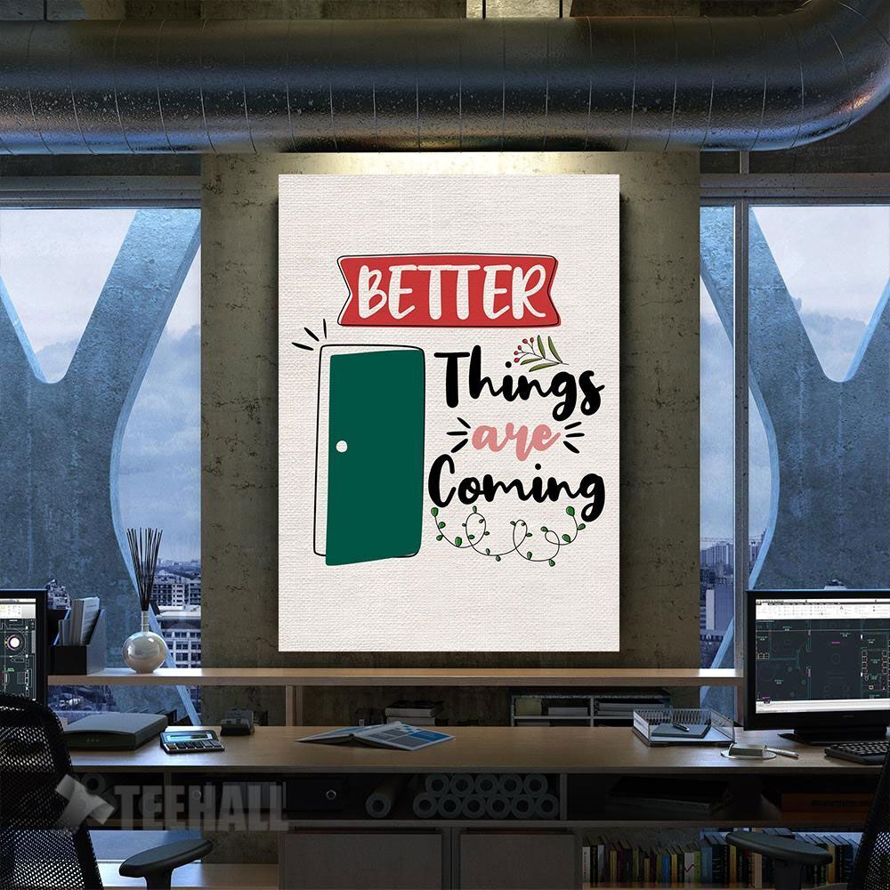 Better Things Are Coming Motivational Canvas Prints Wall Art Decor