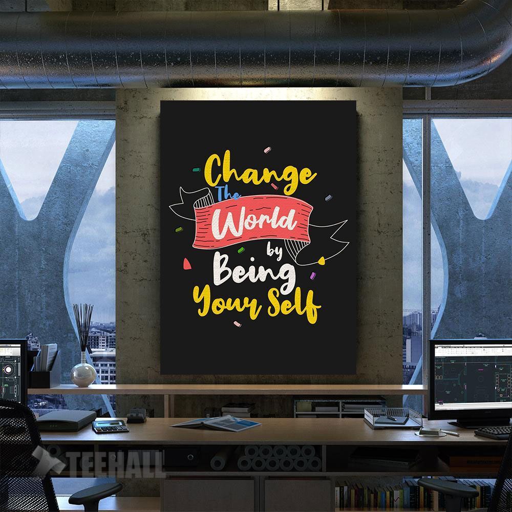 Change The World By Being Motivational Canvas Prints Wall Art Decor