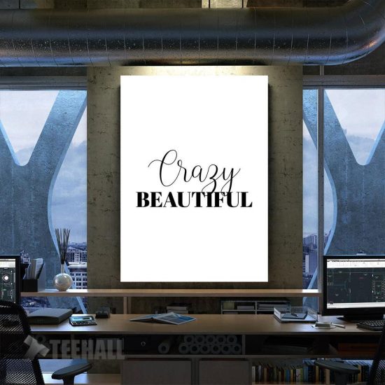 Crazy Beautiful Motivational Canvas Prints Wall Art Decor