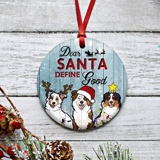 Dear Santa Define Good Australian Shepherd Round Ornament 2
