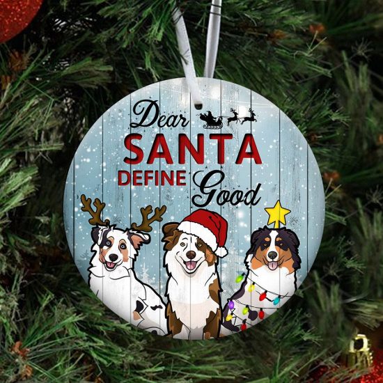 Dear Santa Define Good Australian Shepherd Round Ornament 3