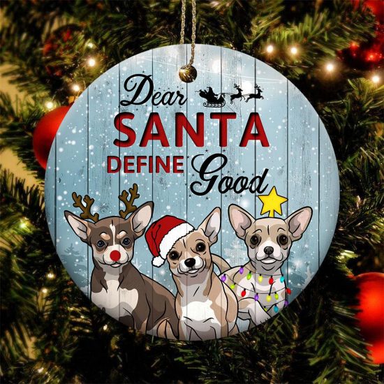 Dear Santa Define Good Chihuahua Round Ornament 1