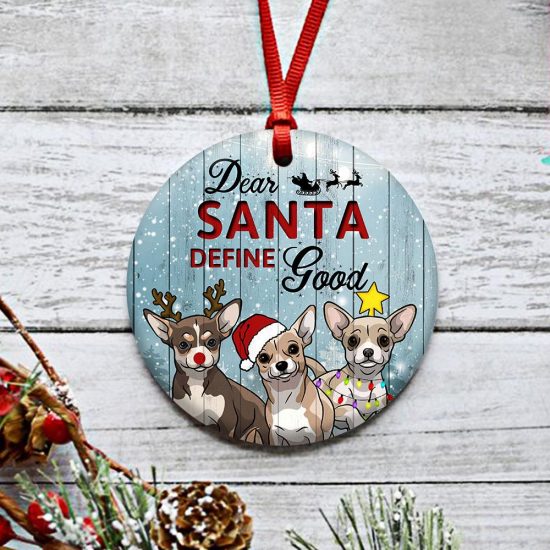 Dear Santa Define Good Chihuahua Round Ornament 2