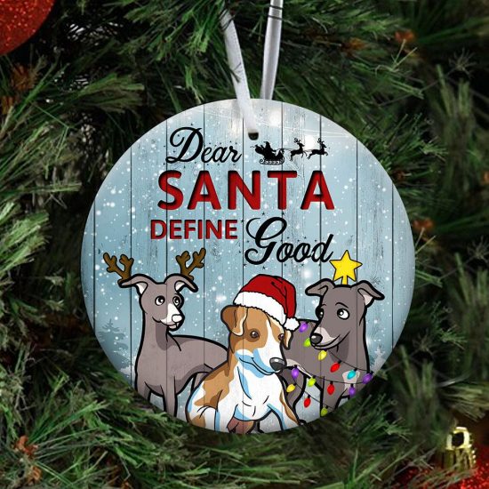 Dear Santa Define Good Greyhound Round Ornament 3