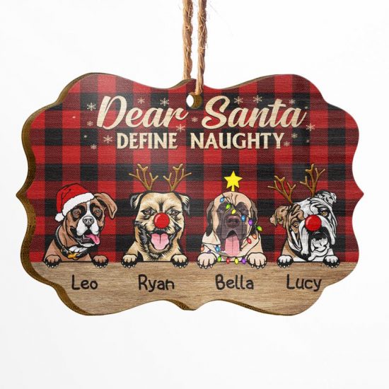 Dear Santa Define Naughty Christmas Dog - Christmas Gift For Dog Lovers - Personalized Custom Wooden Ornament