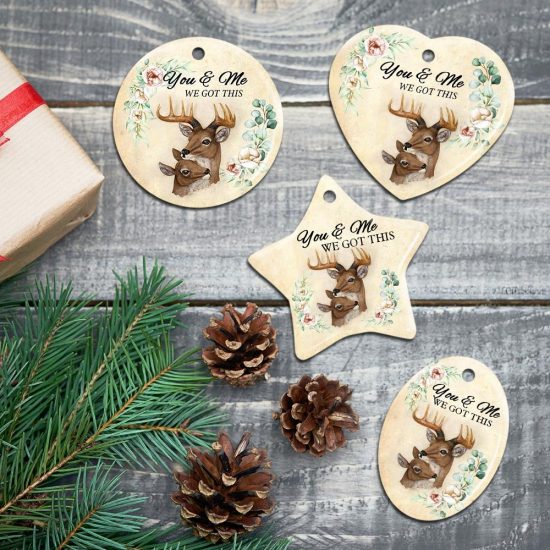 Deer Couple You And Me We Got This Ceramic Ornament 5