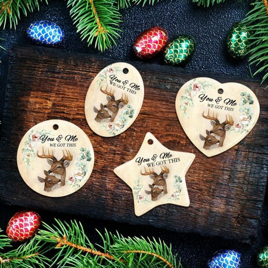 Deer Couple You And Me We Got This Ceramic Ornament 6