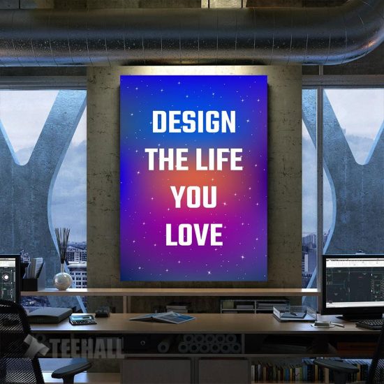 Design The Life You Love Motivational Canvas Prints Wall Art Decor