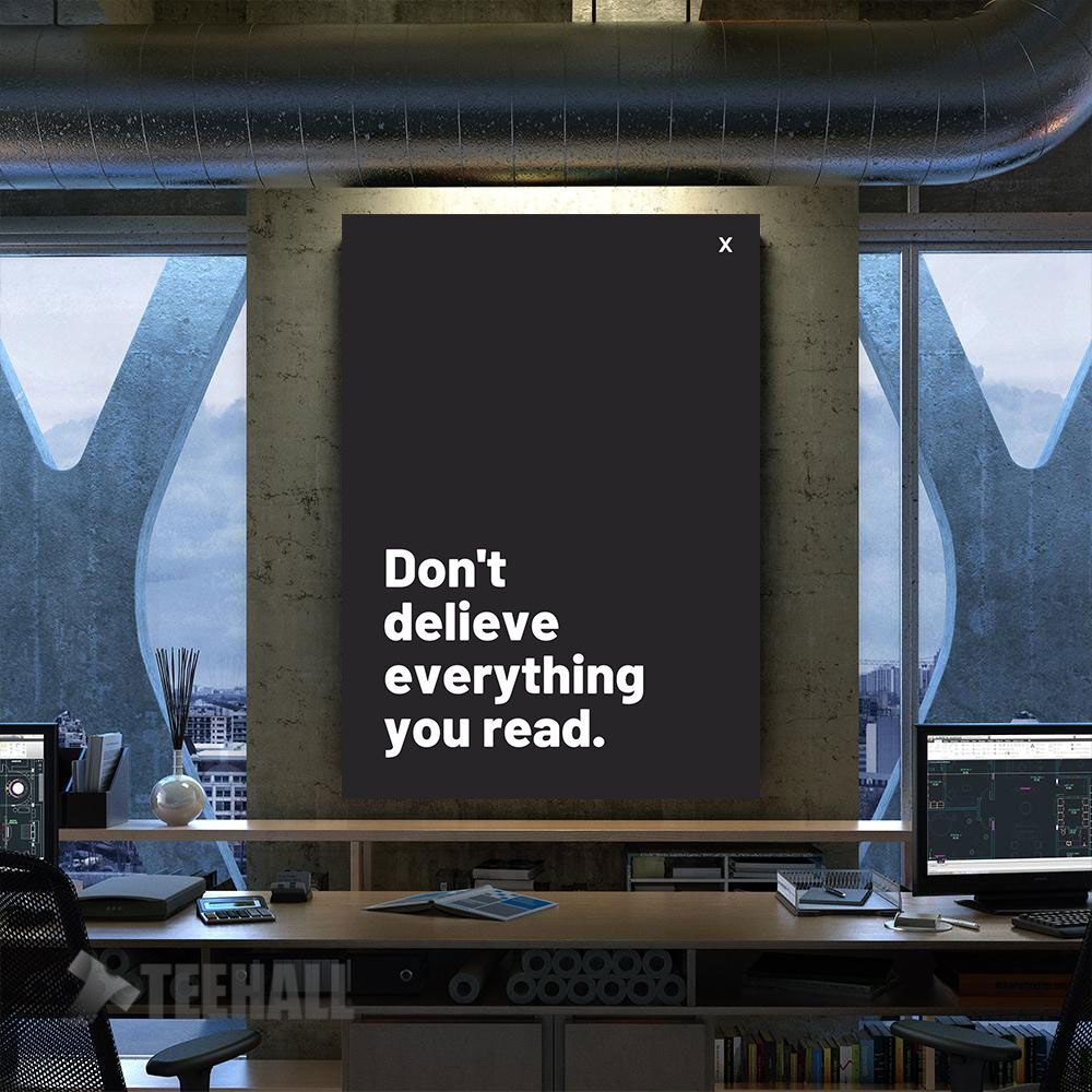 Dont Believe Everything Motivational Canvas Prints Wall Art Decor