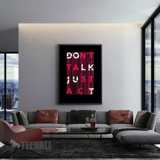 Dont Talk Just Act Motivational Canvas Prints Wall Art Decor 1