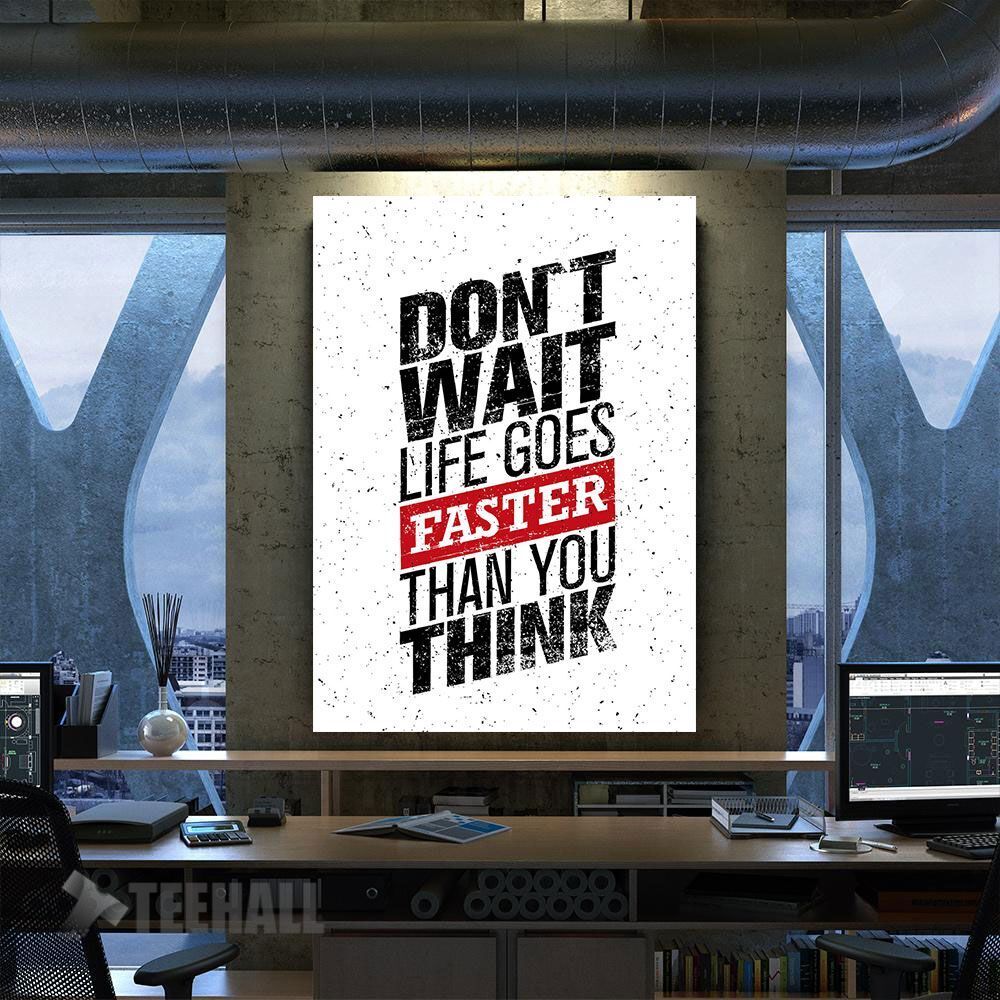 Dont Wait Life Goes Faster Motivational Canvas Prints Wall Art Decor