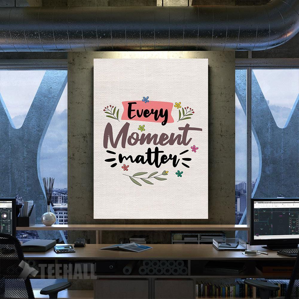 Every Moment Matter Motivational Canvas Prints Wall Art Decor