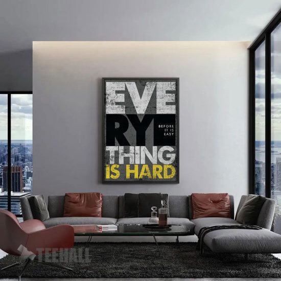 Everything Is Hard Motivational Canvas Prints Wall Art Decor 1