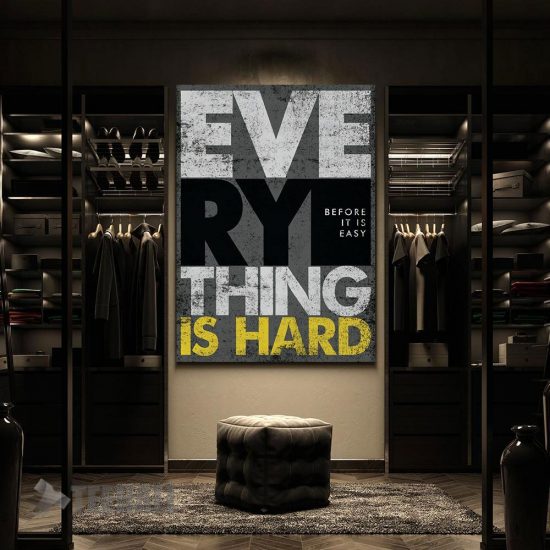 Everything Is Hard Motivational Canvas Prints Wall Art Decor 2