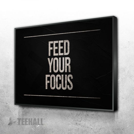 Feed Your Focus Motivational Canvas Prints Wall Art Decor 1