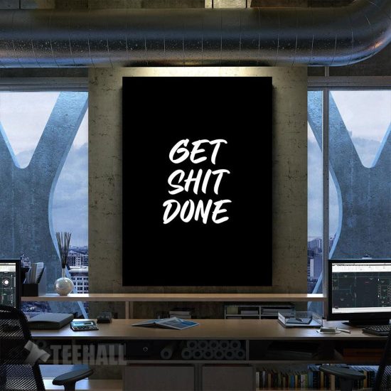 Get Shit Done Motivational Canvas Prints Wall Art Decor