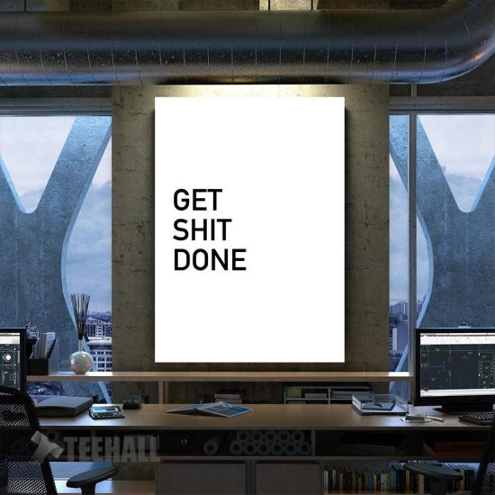 Get Shit Done Motivational Canvas Prints Wall Art Decor