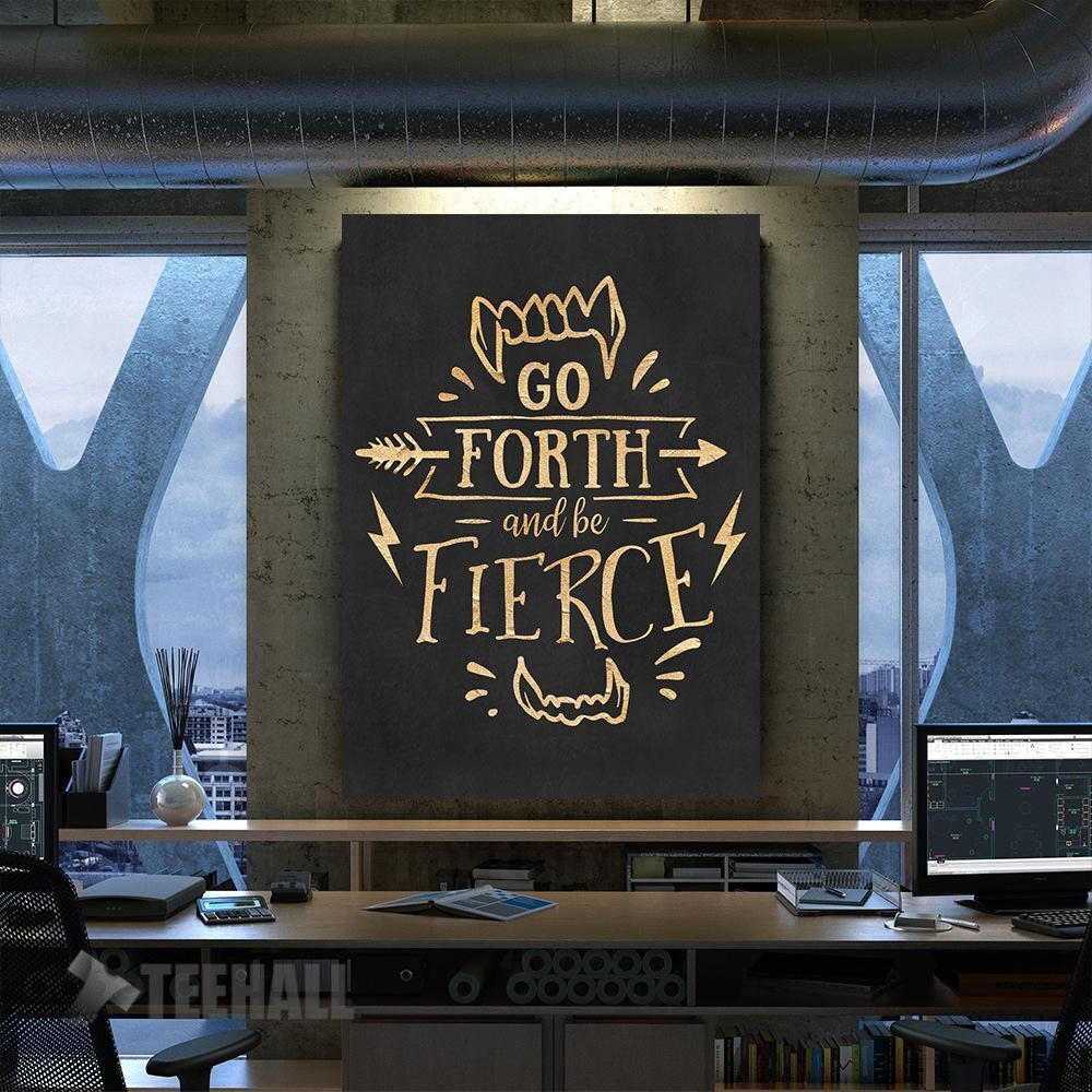 Go Forth Be Fierce Motivational Canvas Prints Wall Art Decor