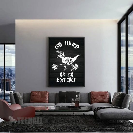 Go Hard Or Go Extinct Trex Motivational Canvas Prints Wall Art Decor 1