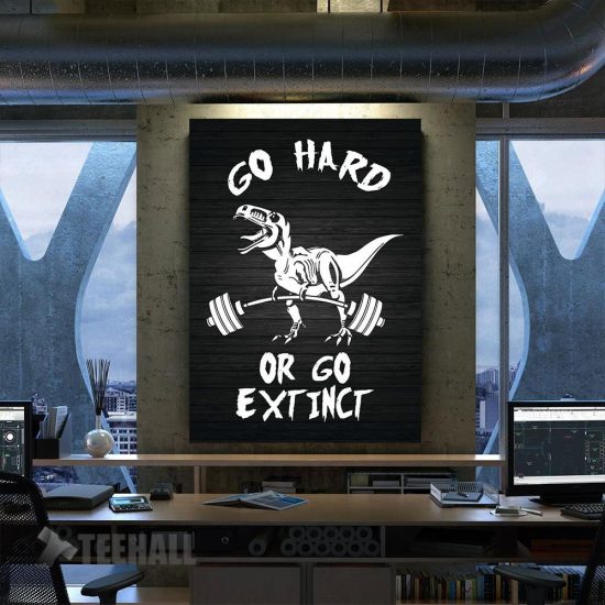 Go Hard Or Go Extinct Trex Motivational Canvas Prints Wall Art Decor