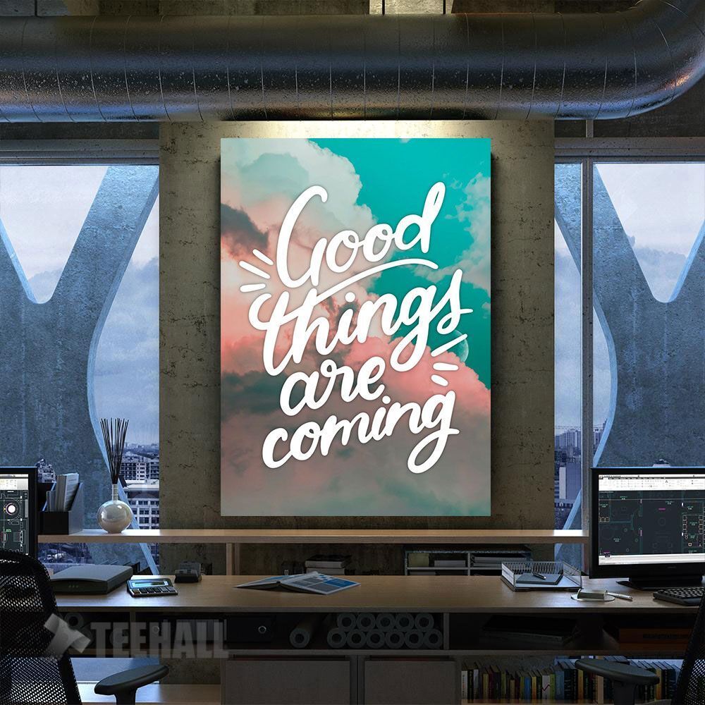 Good Things Are Coming Motivational Canvas Prints Wall Art Decor