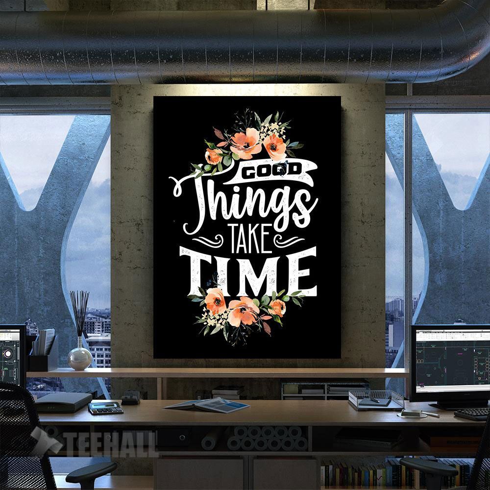 Good Things Take Time Motivational Canvas Prints Wall Art Decor