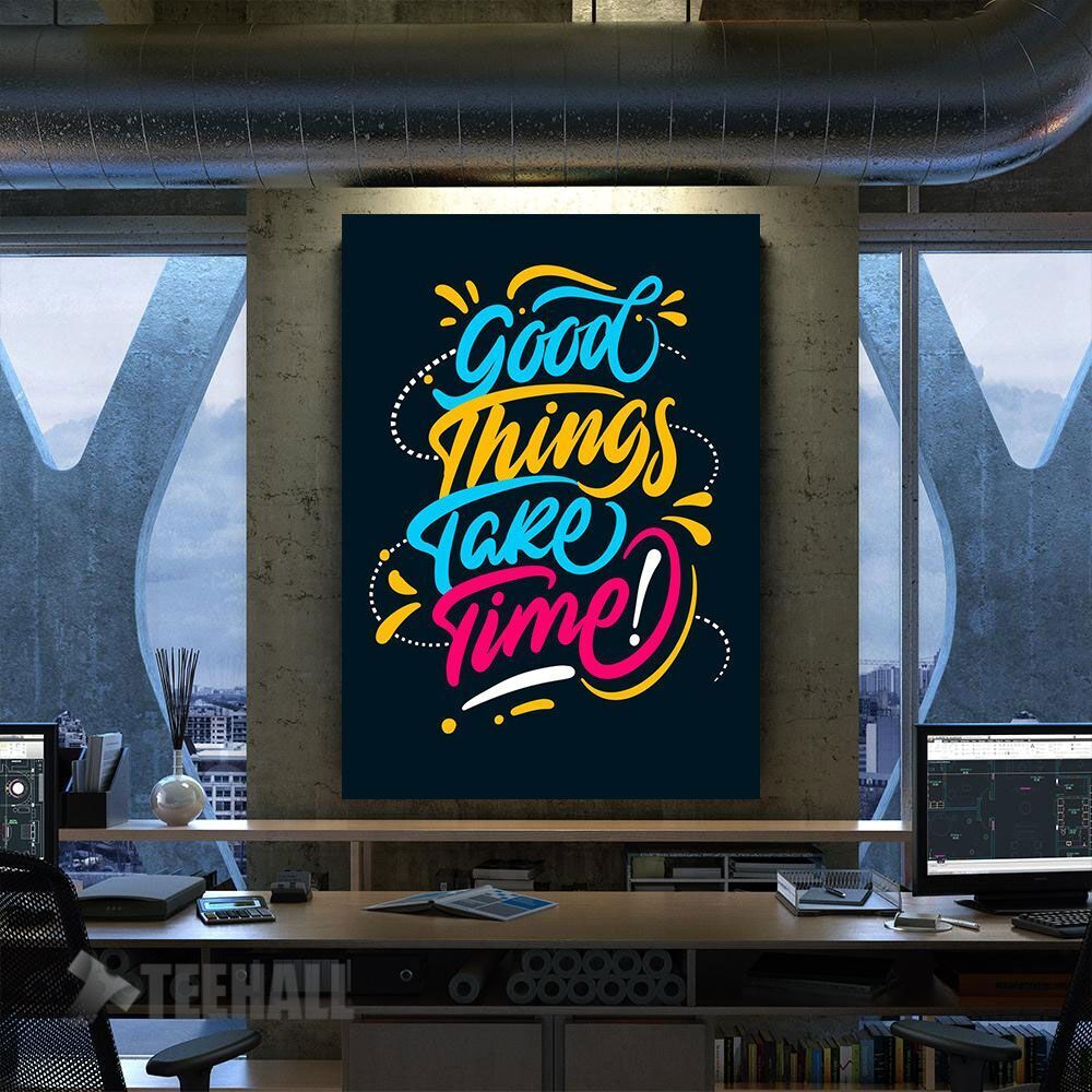 Good Things Take Time Motivational Canvas Prints Wall Art Decor