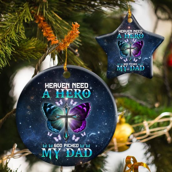 Heaven Needed A Hero God Picked My Dad Ceramic Ornament